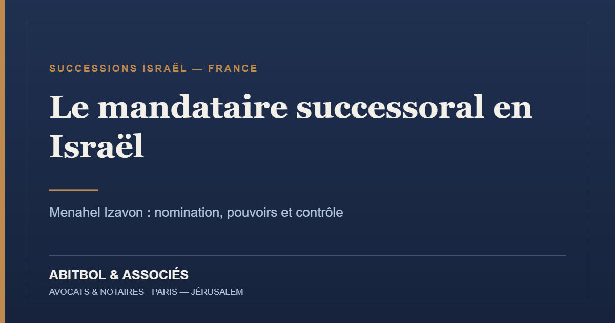 Le mandataire successoral en Israël – Abitbol & Associés