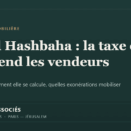 Heitel Hashbaha en Israël : la taxe d&rsquo;amélioration qui surprend les vendeurs